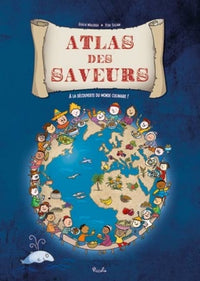 Atlas des saveurs: A la découverte du monde culinaire !