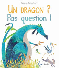 Un dragon ? Pas question !