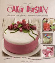 Cake Design: Décorez vos gâteaux en toutes occasions