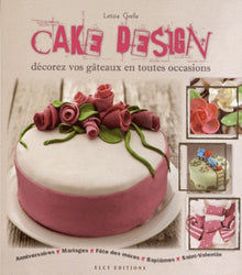 Cake Design: Décorez vos gâteaux en toutes occasions