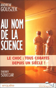 Au nom de la science : Le choc, tous cobayes depuis un siecle
