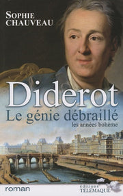 Diderot le génie débraillé - Tome 1 Les années bohème 1728-1749