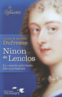 Ninon de Lenclos: La "sainte patronne" des courtisanes