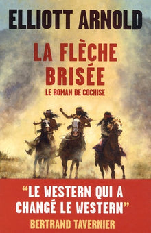 La flèche brisée: Le roman de Cochise