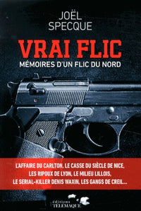 Vrai flic: Mémoires d'un flic du nord