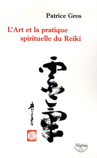 L'art et la pratique spirituelle du reiki