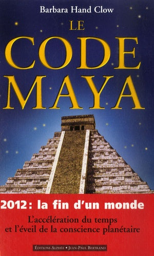 Le code Maya - 2012 : la fin d'un monde