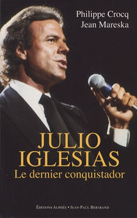 Julio Iglesias: Le dernier conquistador