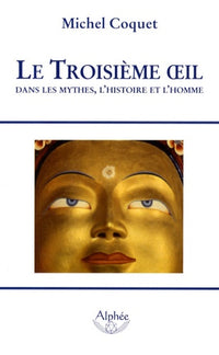 Le Troisième œil, dans les mythes, l'histoire et l'homme