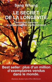 Le secret de la longévité: Comment inverser le processus de vieillissement