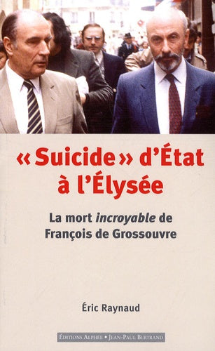 "Suicide" d'Etat à l'Elysée", la mort incroyable de François de Grossouvre