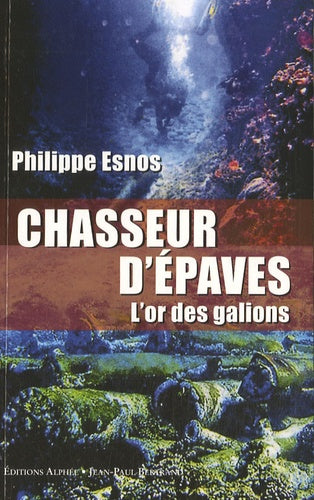 Chasseurs d'épaves: L'or des galions