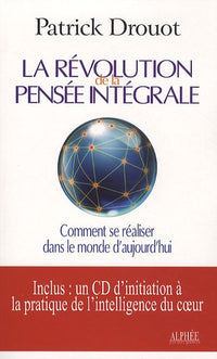 La révolution de la pensée intégrale: Comment se réaliser dans le monde d'aujourd'hui