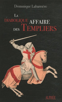 La diabolique affaire des templiers