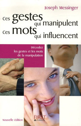 Ces gestes qui manipulent, ces mots qui influencent