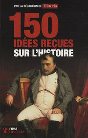 150 idées reçues sur l'Histoire