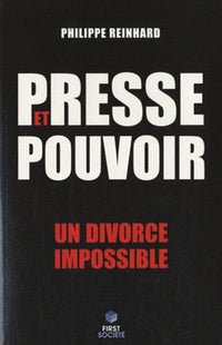 Presse et pouvoir - un divorce impossible