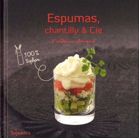 Espumas, chantilly et Cie - 100 % siphon