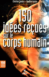 150 idées reçues sur le corps