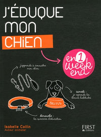 J'EDUQUE MON CHIEN EN 1 WEEK
