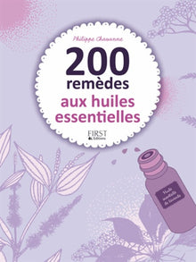 200 remèdes aux huiles essentielles