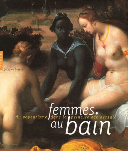 Femmes au bain: Du voyeurisme dans la peinture occidentale