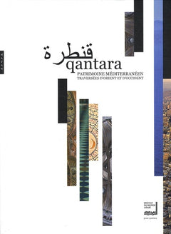 Qantara : Patrimoine méditerranéen: Traversée d'Orient et d'Occident