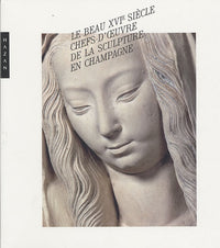 Le beau XVIe siècle : chefs-d'oeuvre de la sculpture en Champagne