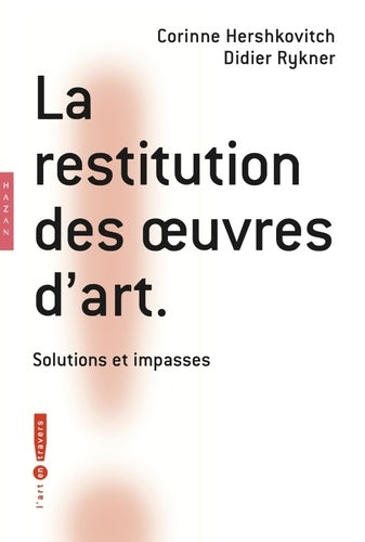 La restitution des oeuvres d'art: Solutions et impasses