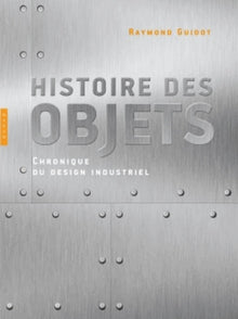 Histoire des objets, Chroniques du design industriel