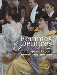 Femmes peintres et salons au temps de Proust: De Madeleine Lemaire à Berthe Morisot