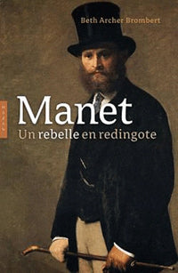 Manet: Un rebelle en redingote