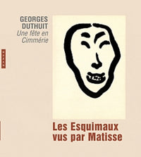 Les Esquimaux vus par Matisse: Une fête en Cimmérie