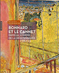 Bonnard et le Cannet: Dans la lumière de la Méditerranée