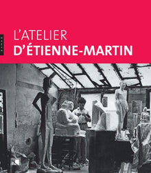 L'atelier d'Etienne Martin