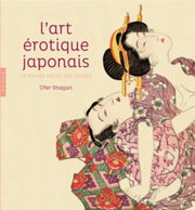L'art érotique japonais: Le monde secret des shunga