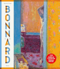 Pierre Bonnard: Peindre l'Arcadie