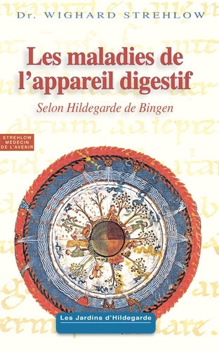 Maladies de l'appareil digestif: Selon Hildegarde de Bingen