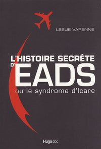 L'histoire secrète d'EADS ou le syndrome d'Icare