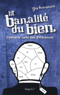 La banalité du bien - Contre le culte des différences