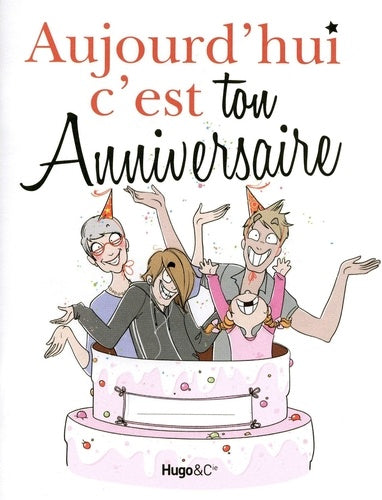 Aujourd'hui c'est ton anniversaire