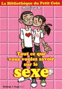 bibliothèque du petit coin tout ce que vous voulez savoir sur le sexe