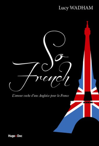 SO french, l'amour vache d'une anglaise pour la france