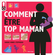 Comment être top maman