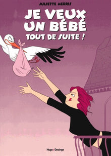 Je veux un bébé tout de suite !