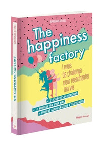 The happiness factory - 1 mois de challenge pour réenchanter ma vie