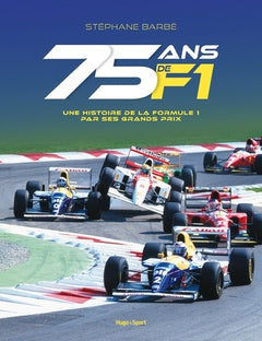 75 ans de F1: Une histoire de la Formule 1 par ses Grands Prix