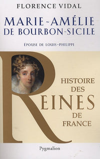 Histoire des reines de France - Marie-Amélie de Bourbon-Sicile