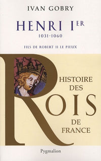 Histoire des Rois de France - Henri Ier, 1031-1060