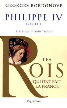 Les rois qui ont fait la France - Philippe IV, Roi de fer